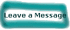 Leave a Message